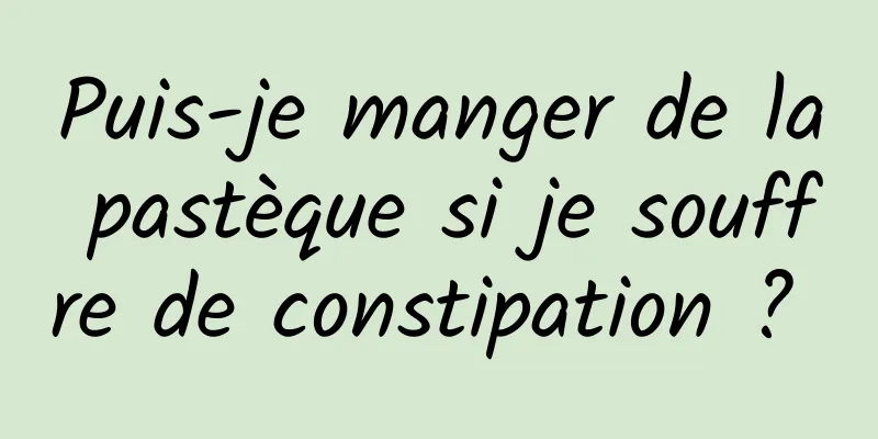 Puis-je manger de la pastèque si je souffre de constipation ? 