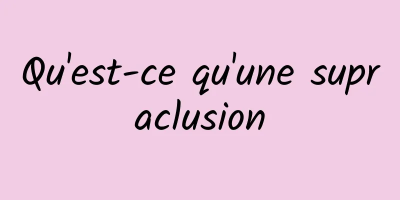 Qu'est-ce qu'une supraclusion