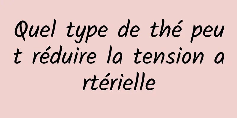 Quel type de thé peut réduire la tension artérielle