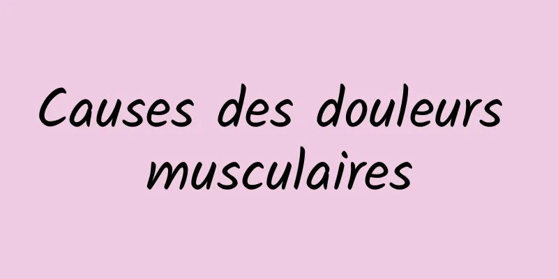 Causes des douleurs musculaires