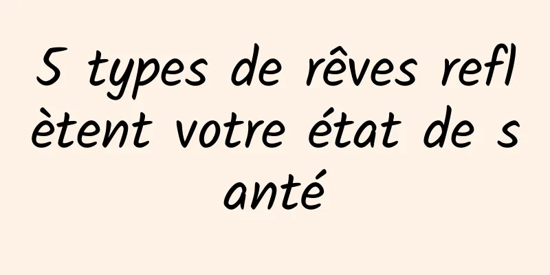 5 types de rêves reflètent votre état de santé