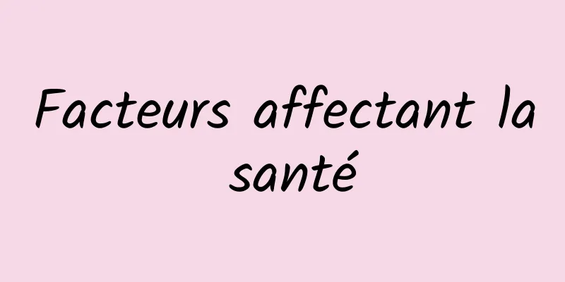 Facteurs affectant la santé