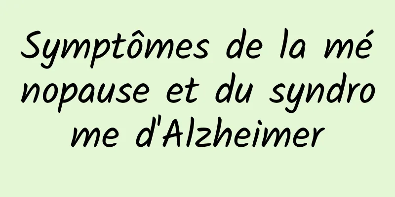 Symptômes de la ménopause et du syndrome d'Alzheimer