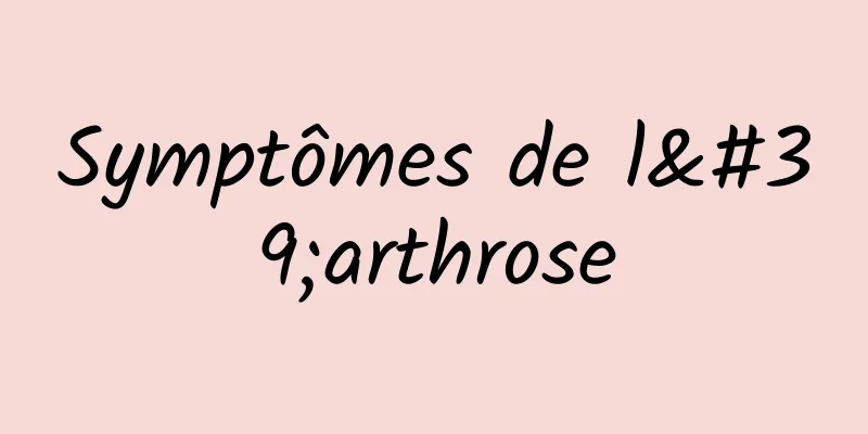 Symptômes de l'arthrose