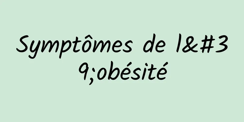 Symptômes de l'obésité