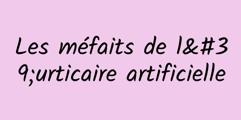 Les méfaits de l'urticaire artificielle