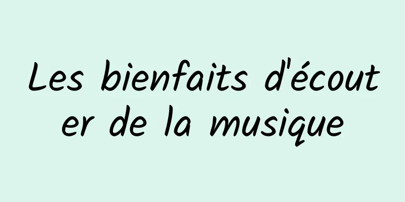 Les bienfaits d'écouter de la musique