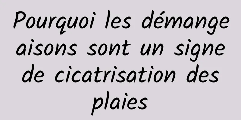 Pourquoi les démangeaisons sont un signe de cicatrisation des plaies