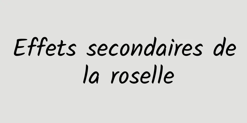 Effets secondaires de la roselle