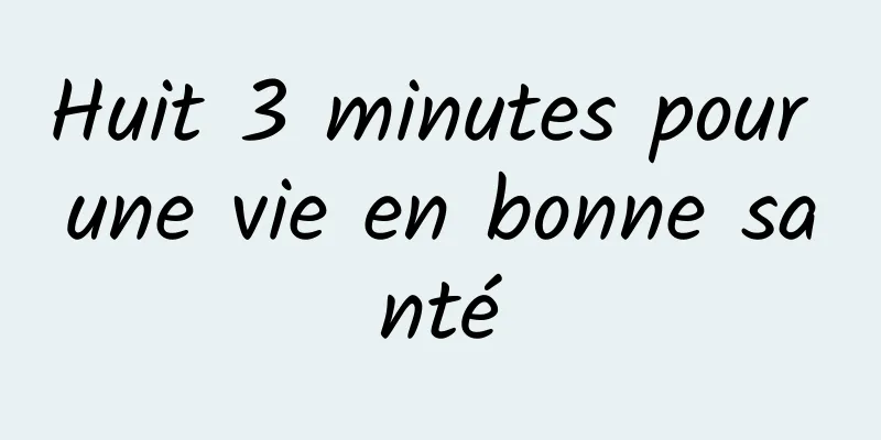 Huit 3 minutes pour une vie en bonne santé