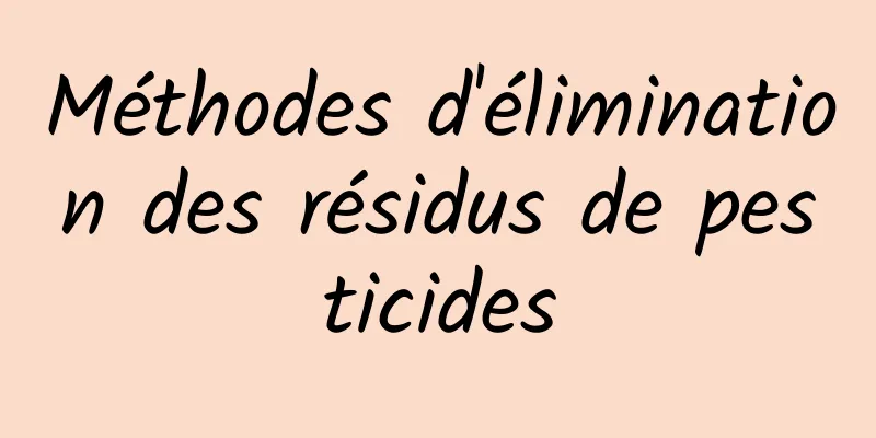 Méthodes d'élimination des résidus de pesticides