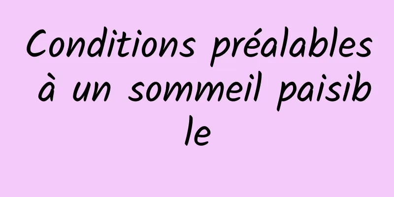 Conditions préalables à un sommeil paisible