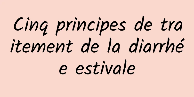 Cinq principes de traitement de la diarrhée estivale