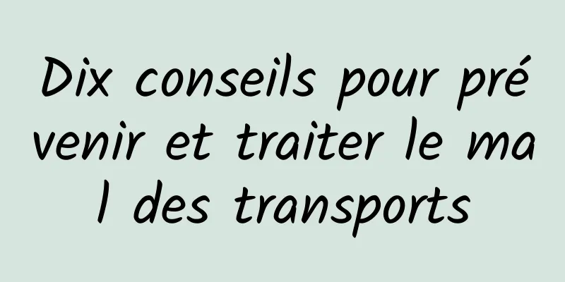 Dix conseils pour prévenir et traiter le mal des transports