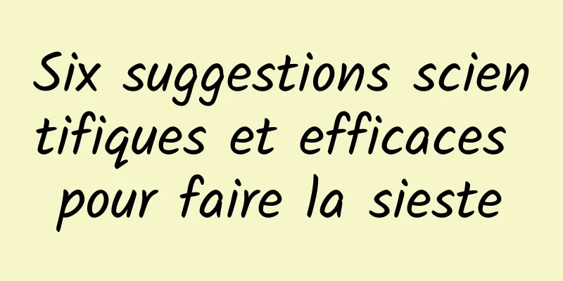 Six suggestions scientifiques et efficaces pour faire la sieste