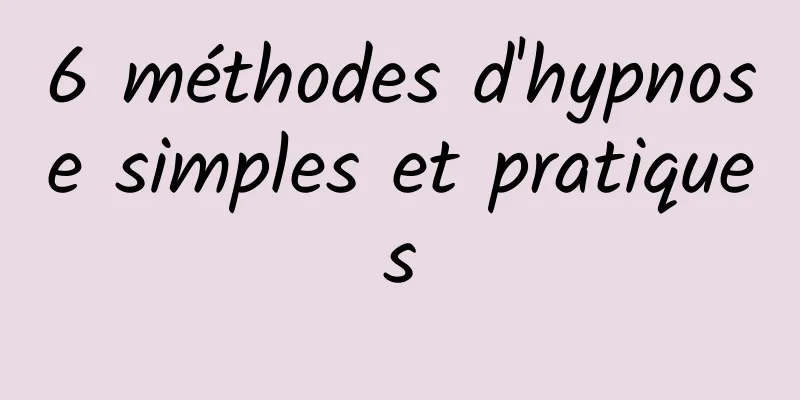 6 méthodes d'hypnose simples et pratiques