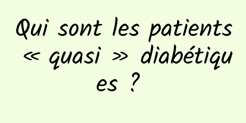 Qui sont les patients « quasi » diabétiques ? 