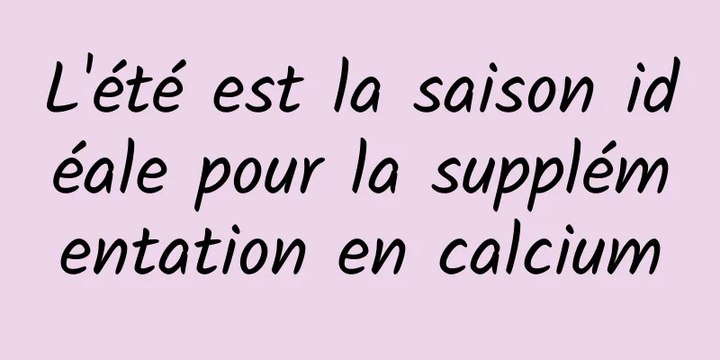 L'été est la saison idéale pour la supplémentation en calcium