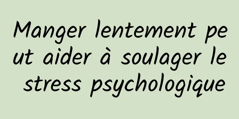 Manger lentement peut aider à soulager le stress psychologique