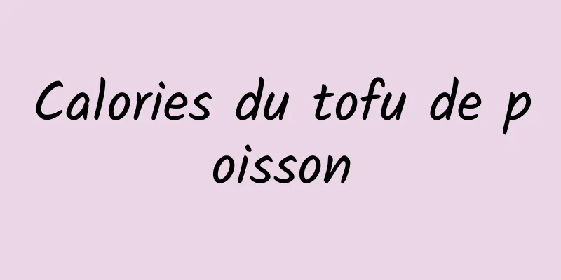 Calories du tofu de poisson