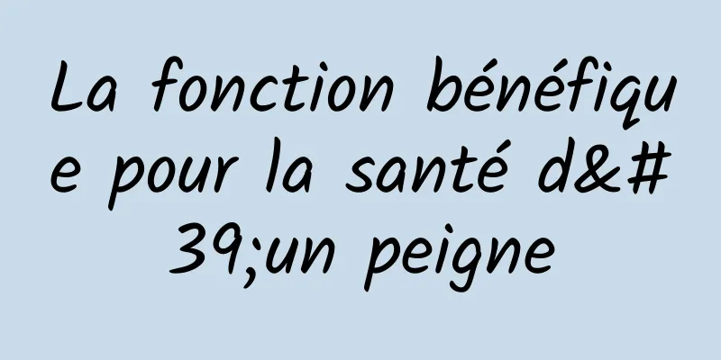 La fonction bénéfique pour la santé d'un peigne