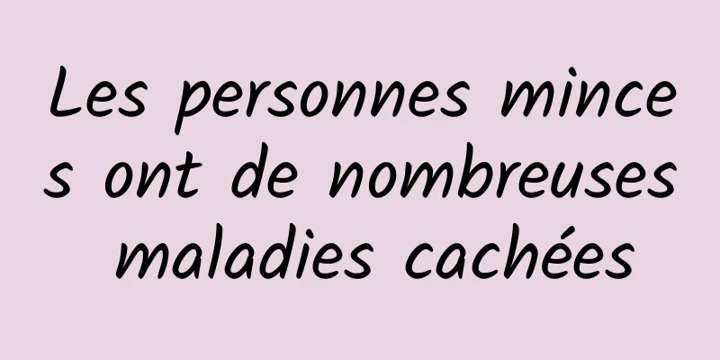 Les personnes minces ont de nombreuses maladies cachées
