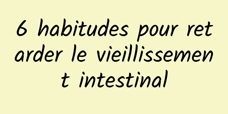 6 habitudes pour retarder le vieillissement intestinal