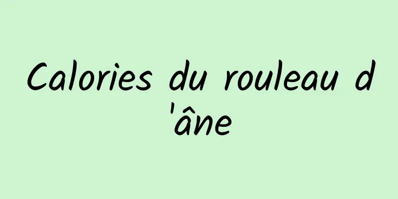 Calories du rouleau d'âne