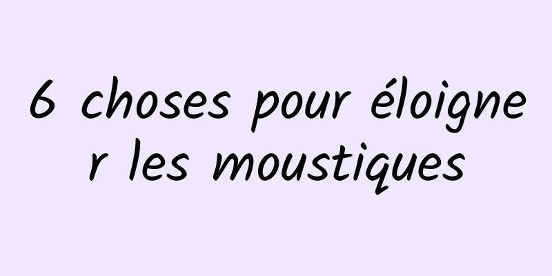 6 choses pour éloigner les moustiques