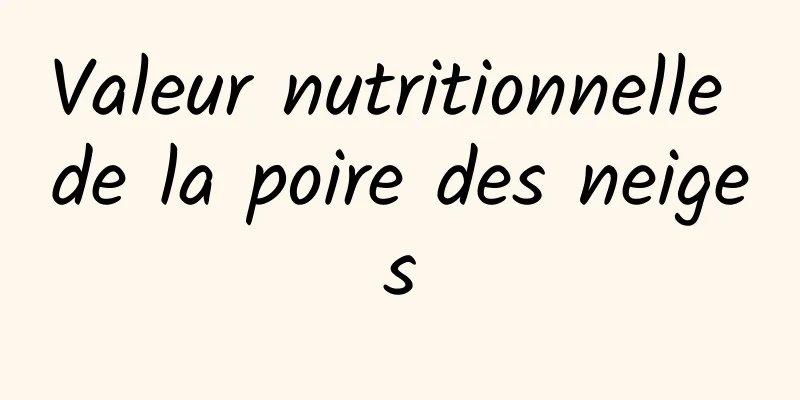 Valeur nutritionnelle de la poire des neiges