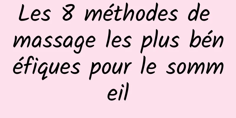 Les 8 méthodes de massage les plus bénéfiques pour le sommeil