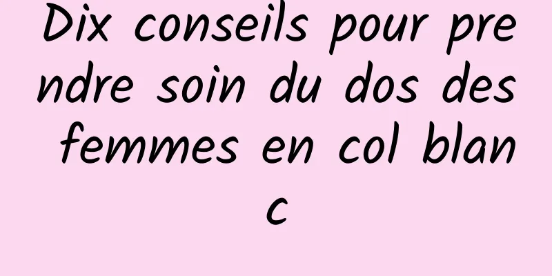 Dix conseils pour prendre soin du dos des femmes en col blanc