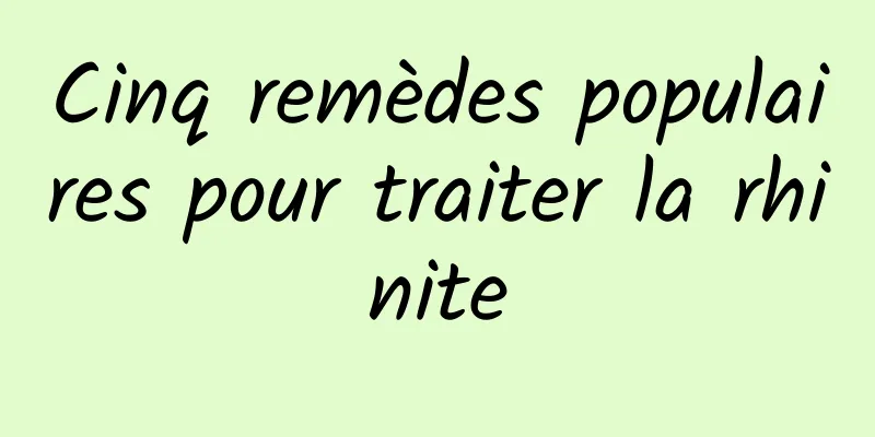 Cinq remèdes populaires pour traiter la rhinite