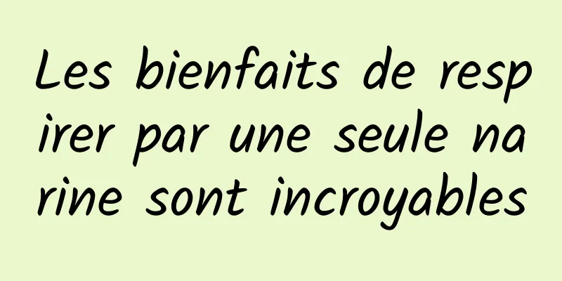 Les bienfaits de respirer par une seule narine sont incroyables