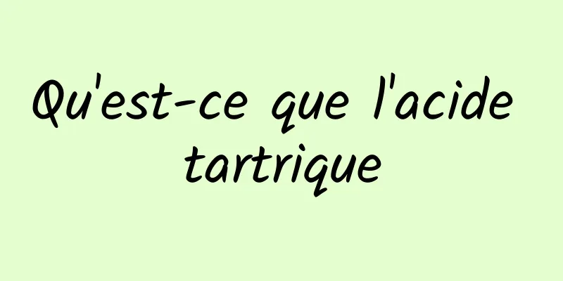 Qu'est-ce que l'acide tartrique