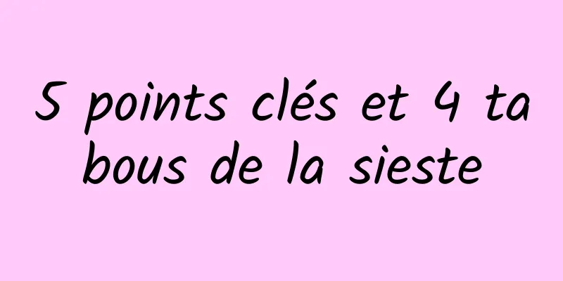 5 points clés et 4 tabous de la sieste