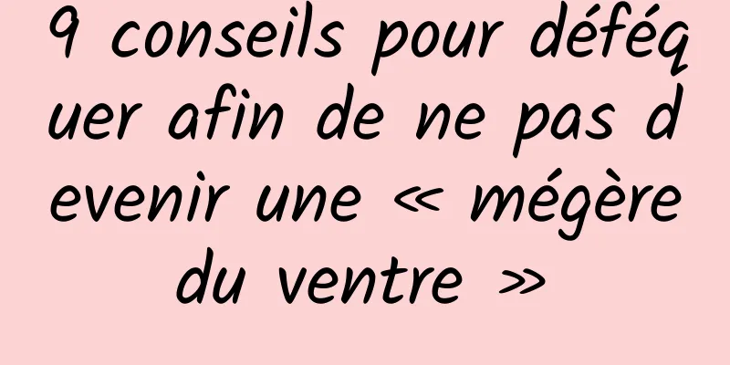 9 conseils pour déféquer afin de ne pas devenir une « mégère du ventre » 