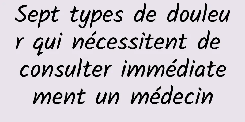 Sept types de douleur qui nécessitent de consulter immédiatement un médecin