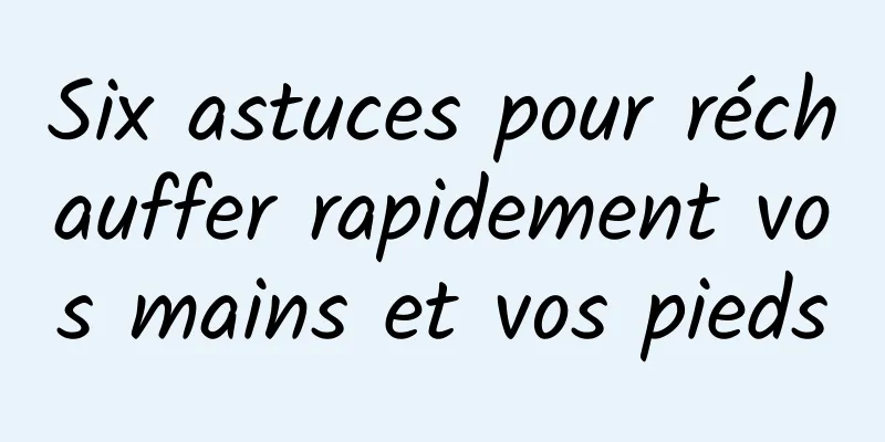 Six astuces pour réchauffer rapidement vos mains et vos pieds