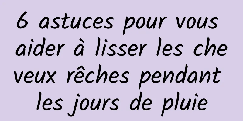 6 astuces pour vous aider à lisser les cheveux rêches pendant les jours de pluie