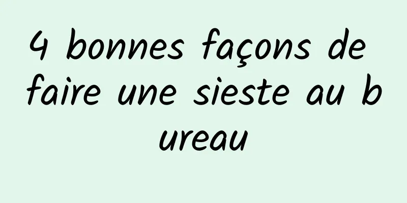 4 bonnes façons de faire une sieste au bureau