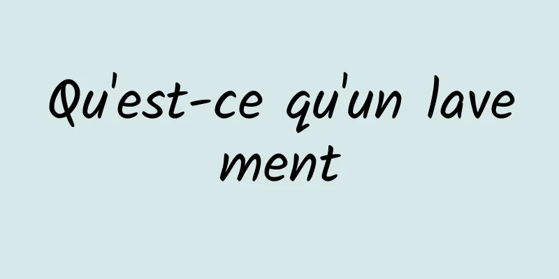 Qu'est-ce qu'un lavement