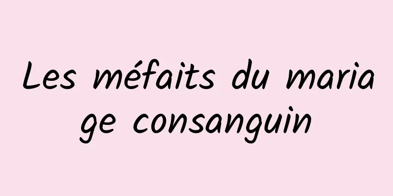 Les méfaits du mariage consanguin