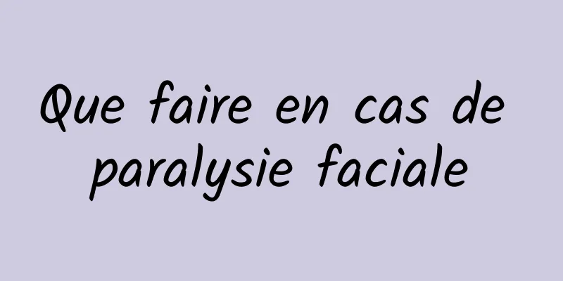 Que faire en cas de paralysie faciale