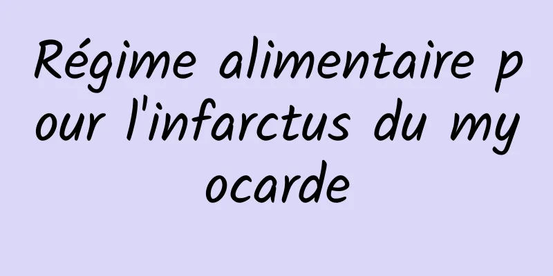 Régime alimentaire pour l'infarctus du myocarde