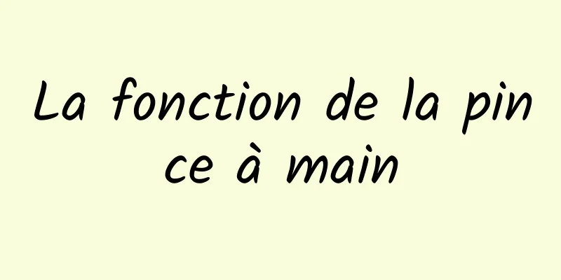 La fonction de la pince à main