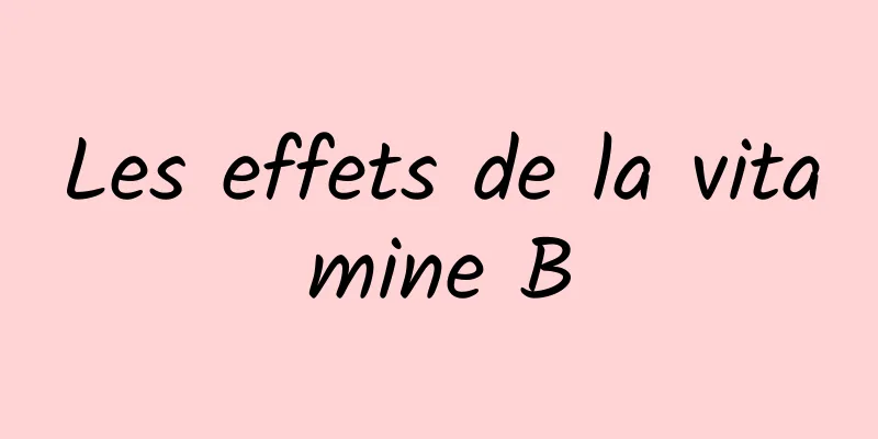 Les effets de la vitamine B