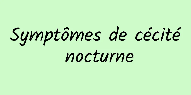 Symptômes de cécité nocturne