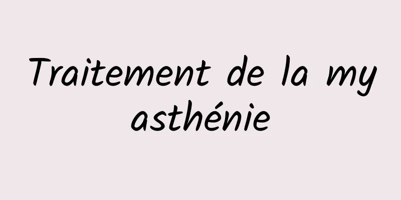 Traitement de la myasthénie