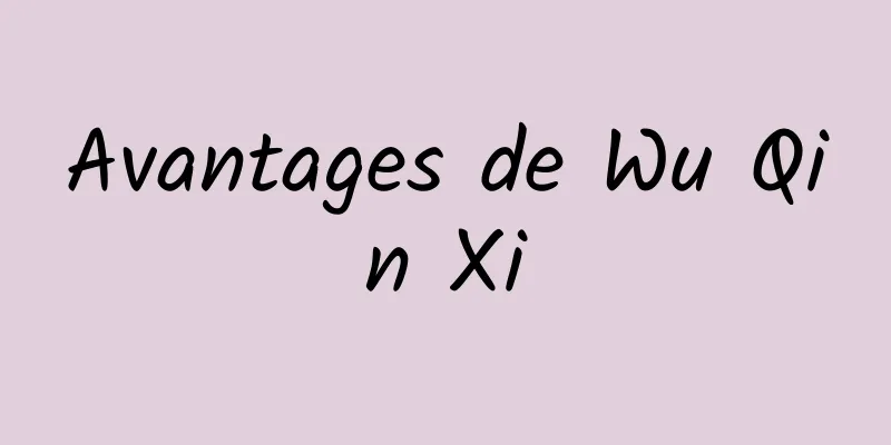 Avantages de Wu Qin Xi